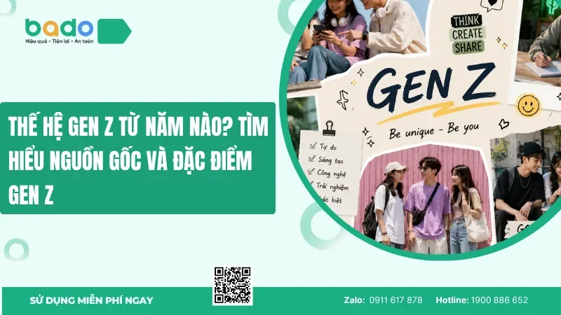Thế hệ Gen Z từ năm nào? Tìm hiểu nguồn gốc và đặc điểm